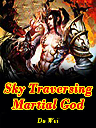 Sky Traversing Martial God